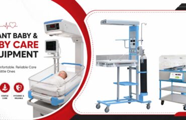 Essential Infant & Baby Care Equipment for Hospitals Infant & Baby Care Equipment